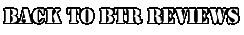 Back to BTR Reviews
